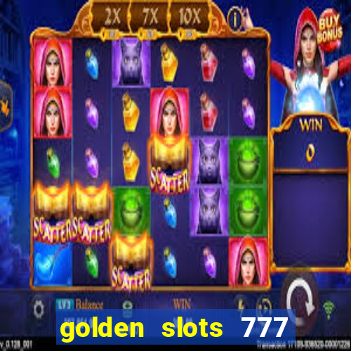 golden slots 777 paga mesmo